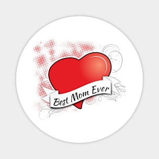 Best Mom Ever - Mother's day Magnet